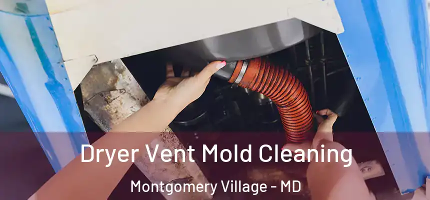  Dryer Vent Mold Cleaning Montgomery Village - MD