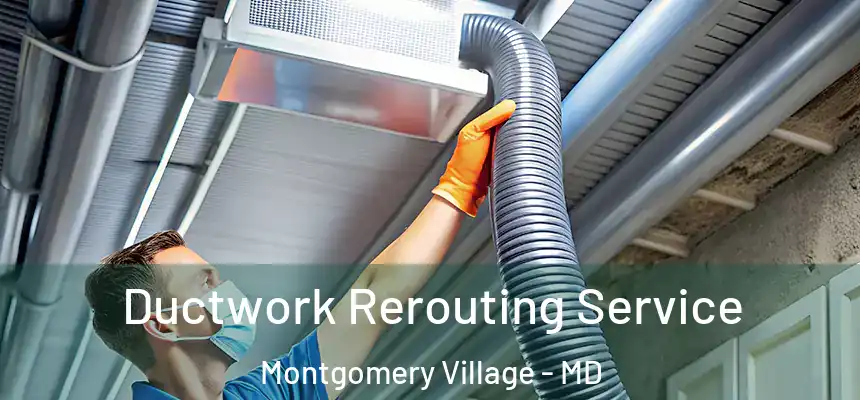  Ductwork Rerouting Service Montgomery Village - MD