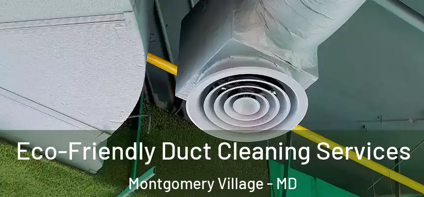  Eco-Friendly Duct Cleaning Services Montgomery Village - MD