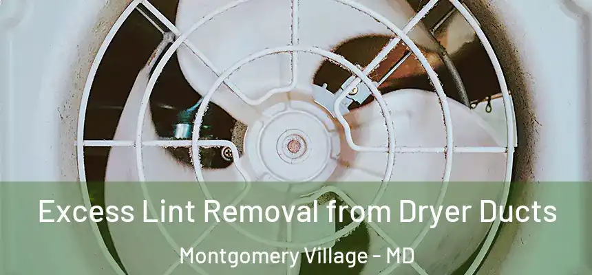  Excess Lint Removal from Dryer Ducts Montgomery Village - MD