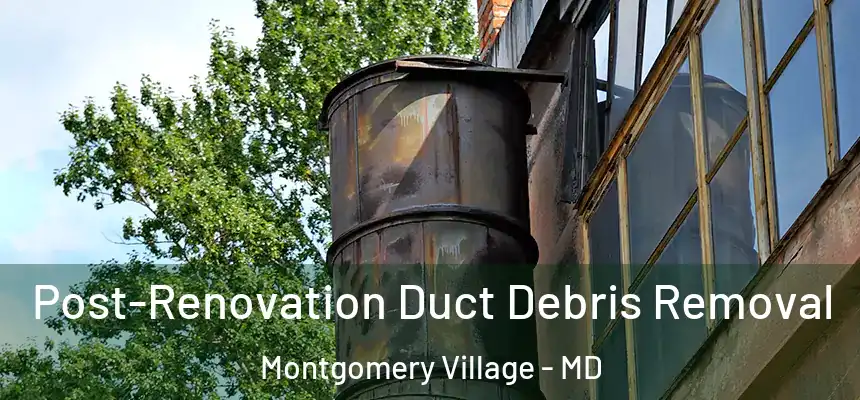  Post-Renovation Duct Debris Removal Montgomery Village - MD