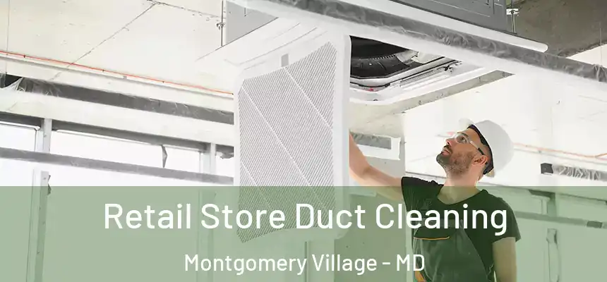  Retail Store Duct Cleaning Montgomery Village - MD