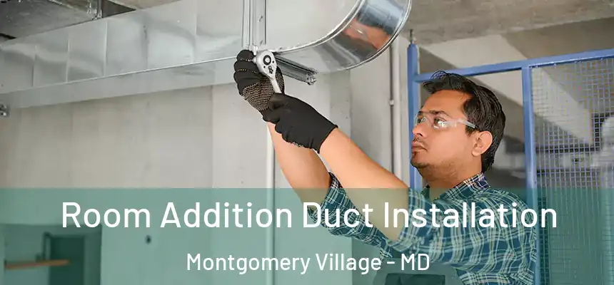  Room Addition Duct Installation Montgomery Village - MD