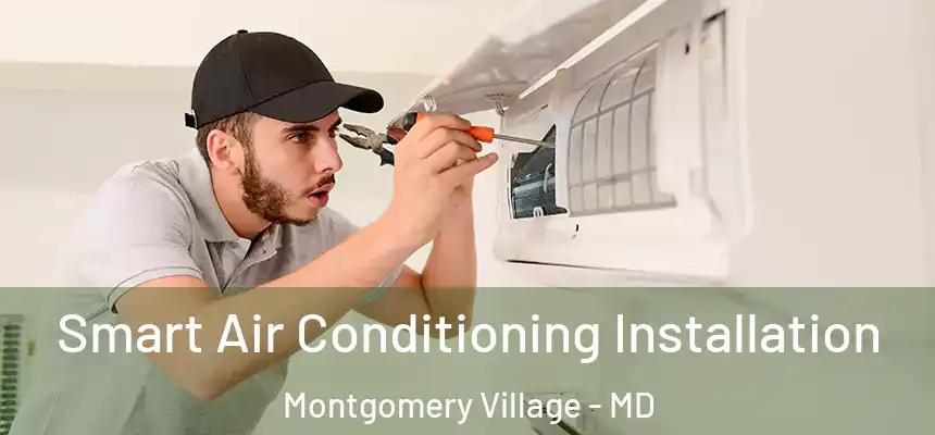  Smart Air Conditioning Installation Montgomery Village - MD