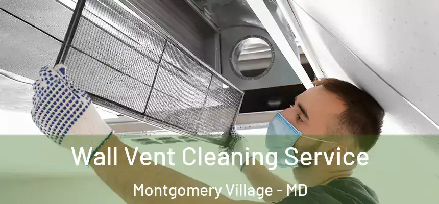  Wall Vent Cleaning Service Montgomery Village - MD