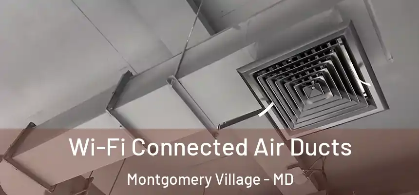  Wi-Fi Connected Air Ducts Montgomery Village - MD